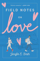 Field Notes on Love - Jennifer E. Smith (ISBN: 9780399559440)