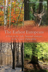 Earliest Europeans - A Year in the Life - Rob Hosfield (ISBN: 9781785707612)