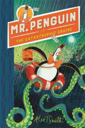 Mr Penguin and the Catastrophic Cruise - Alex T. Smith (ISBN: 9781444944587)