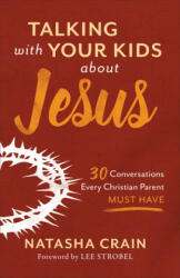 Talking with Your Kids about Jesus - Natasha Crain, Lee Strobel (ISBN: 9780801075537)