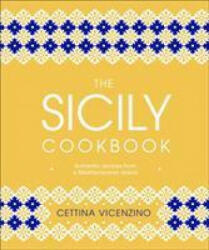 Sicily Cookbook - Cettina Vicenzino (ISBN: 9780241412602)