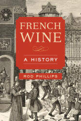 French Wine - Rod Phillips (ISBN: 9780520355439)