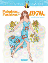 Creative Haven Fabulous Fashions of the 1970s Coloring Book (ISBN: 9780486836683)