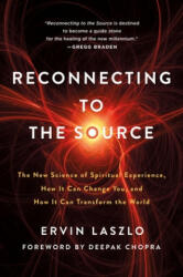 Reconnecting to The Source - Ervin Laszlo, Deepak Chopra (ISBN: 9781250246448)
