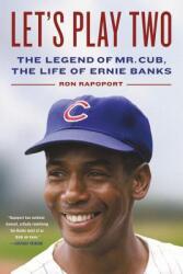 Let's Play Two: The Legend of Mr. Cub, the Life of Ernie Banks (ISBN: 9780316318624)