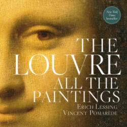 The Louvre: All The Paintings - Anja Grebe, Erich Lessing, Vincent Pomarede (ISBN: 9780762470648)