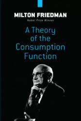 Theory of the Consumption Function - Milton Friedman (ISBN: 9780486841816)