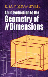 Introduction to the Geometry of N Dimensions - D. Sommerville (ISBN: 9780486842486)