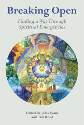 Breaking Open: Finding a Way Through Spiritual Emergencies (ISBN: 9781912807697)