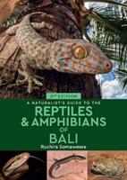A Naturalist's Guide to the Reptiles & Amphibians of Bali (2nd edition) - Dr Ruchira Somaweera (ISBN: 9781912081257)