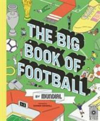 Big Book of Football by MUNDIAL - Damien Weighill (ISBN: 9780711258204)