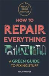 How to Repair Everything - Nick Harper (ISBN: 9781789292312)