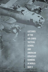 Lectures of the Air Corps Tactical School and American Strategic Bombing in World War II (ISBN: 9780813179247)