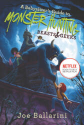 Babysitter's Guide to Monster Hunting #2: Beasts & Geeks - Vivienne To (ISBN: 9780062437884)