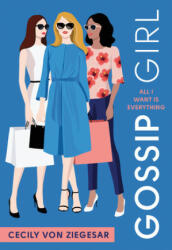 Gossip Girl: All I Want Is Everything : A Gossip Girl Novel (ISBN: 9780316499125)