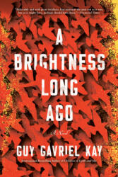Brightness Long Ago - GUY GAVRIEL KAY (ISBN: 9780451472991)