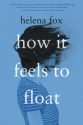 How It Feels to Float - Helena Fox (ISBN: 9780525554363)