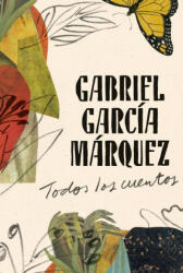 Gabriel García Márquez: Todos Los Cuentos / All the Stories - Gabriel Garcia Marquez (ISBN: 9780525566755)