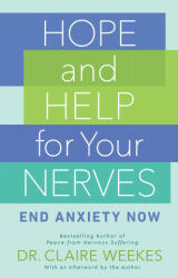Hope and Help for Your Nerves: End Anxiety Now - Claire Weekes (ISBN: 9780593201909)