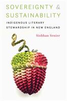 Sovereignty and Sustainability: Indigenous Literary Stewardship in New England (ISBN: 9780803296770)