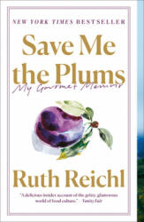 Save Me the Plums: My Gourmet Memoir (ISBN: 9780812982381)