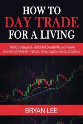 How to Day Trade for a Living - Bryan Lee (ISBN: 9781087863986)