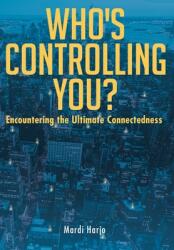 Who's Controlling You? : Encountering the Ultimate Connectedness (ISBN: 9781098012397)