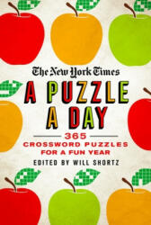 The New York Times a Puzzle a Day: 365 Crossword Puzzles for a Year of Fun - Will Shortz (ISBN: 9781250623539)