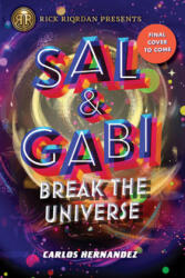 SAL & GABI BREAK THE UNIVERSE A SAL & GA - CARLOS HERNANDEZ (ISBN: 9781368023627)