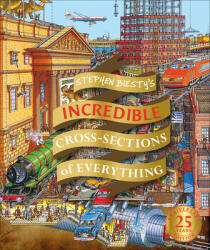 Stephen Biesty's Incredible Cross Sections of Everything - Stephen Biesty (ISBN: 9781465490001)