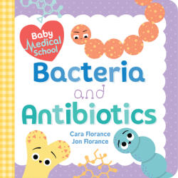 Baby Medical School: Bacteria and Antibiotics (ISBN: 9781492693987)