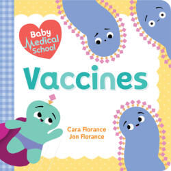 Baby Medical School: Vaccines - Cara Florance, Jon Florance (ISBN: 9781492694007)