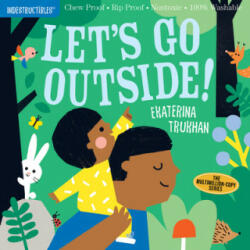 Lets Go Outside (Indestructibles) - Amy Pixton, Ekaterina Trukhan (ISBN: 9781523509867)