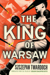 The King of Warsaw - Szczepan Twardoch (ISBN: 9781542044448)