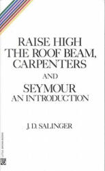 Raise High the Room Beam, Carpenters - Jerome David Salinger (ISBN: 9780316769518)
