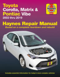 Toyota Corolla Matrix & Pontiac Vibe 2003 Thru 2019 Haynes Repair Manual: 2003 Thru 2019 - Based on a Complete Teardown and Rebuild (ISBN: 9781620923634)