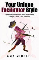 Your Unique Facilitator Style - Amy Mindell (ISBN: 9781642375411)