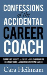 Confessions of the Accidental Career Coach - Cara Heilmann (ISBN: 9781642795912)