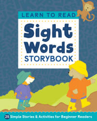 Learn to Read: Sight Words Storybook: 25 Simple Stories & Activities for Beginner Readers - Kimberly Ann Kiedrowski (ISBN: 9781646114306)