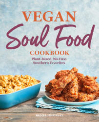 Vegan Soul Food Cookbook: Plant-Based, No-Fuss Southern Favorites (ISBN: 9781646117215)