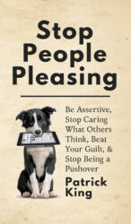 Stop People Pleasing - Patrick King (ISBN: 9781647430610)