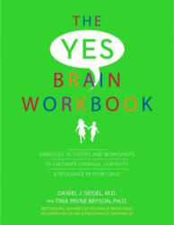 Yes Brain Workbook: Exercises Activities and Worksheets to Cultivate Courage Curiosity & Resilience in Your Child (ISBN: 9781683732976)