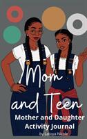 Mom and Teen: An Activity Journal and Diary for Mother and Daughter (ISBN: 9781734879711)