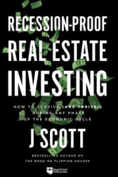 Recession-Proof Real Estate Investing: How to Survive (ISBN: 9781947200395)