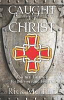 Caught Up In Christ: Spiritual First-Aid for Believers and Seekers (ISBN: 9781951561116)