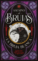 Asesino de Brujas - Vol. 1. La Bruja Blanca - Shelby Mahurin (ISBN: 9788492918799)