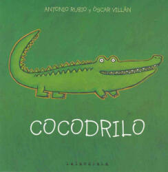Cocodrilo - ANTONIO RUBIO, OSCAR VILLAN (ISBN: 9788493378011)