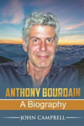 Anthony Bourdain: A Biography - Andrew Stephens (2018)