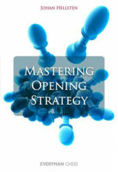 Mastering Opening Strategy - Johan Hellsten (2012)