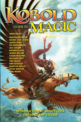Kobold Guide to Magic - Wolfgang Baur, Ray Vallese, Monte Cook (ISBN: 9781936781287)